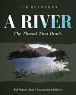 A River: The Thread That Binds