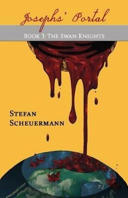 Joseph's Portal: Book 3 of The Swan Knights Trilogy - Stefan Scheuermann - cover