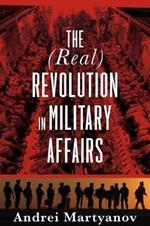 The (Real) Revolution in Military Affairs