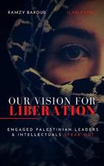 Our Vision for Liberation: Engaged Palestinian Leaders & Intellectuals Speak Out