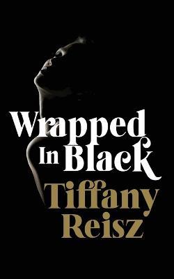 Wrapped in Black: More Winter Tales - Tiffany Reisz - cover