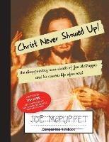 Christ Never Showed Up!: the disappointing near-death of Joe McPuppet and his curious life afterward - Tim Kirk - cover