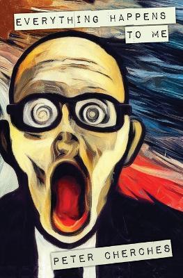 Everything Happens to Me - Peter Cherches - cover