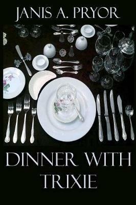 Dinner with Trixie - Janis a Pryor - cover