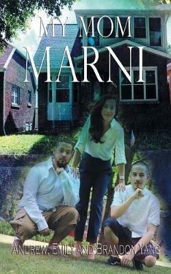 My Mom Marni - Andrew Yang,Emily Yang,Brandon Yang - cover