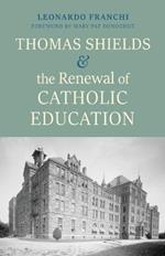 Thomas Shields and the Renewal of Catholic Education: Education and Integral Human Development