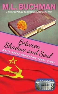 Between Shadow and Soul - M L Buchman - cover