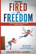 From Fired to Freedom