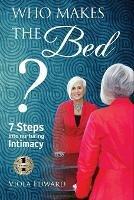 Libro in inglese Who Makes the Bed?: 7 Steps into Nurturing Intimacy Beyond the Myths  - Viola Edward