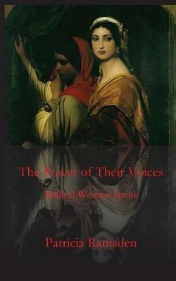 The Power of Their Voices: Biblical Women Speak - Patricia Ramsden - cover