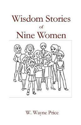 Wisdom Stories of Nine Women - W Wayne Price - cover