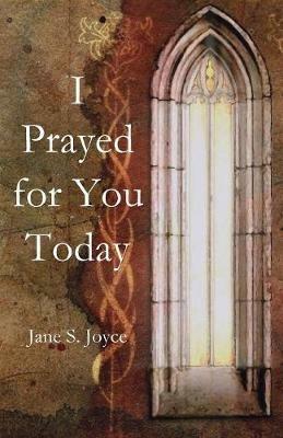 I Prayed for You Today - Jane S Joyce - cover