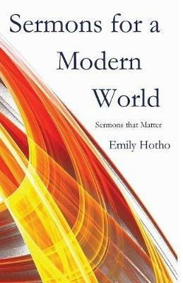 Sermons for a Modern World - Emily Hotho - cover