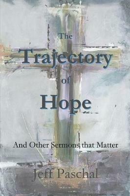 The Trajectory of Hope - Jeff Paschal - cover