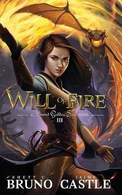 Will of Fire: Buried Goddess Book 3 - Rhett C Bruno,Jaime Castle - cover