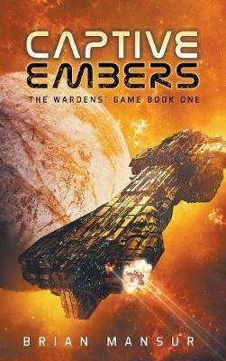 Captive Embers: The Wardens' Game Book 1 - Brian` Mansur - cover