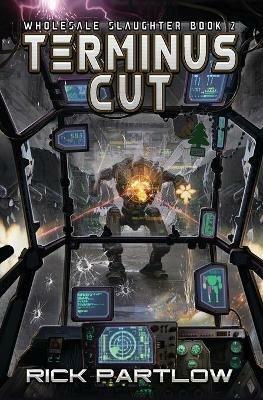 Terminus Cut: Wholesale Slaughter Book Two - Rick Partlow - cover