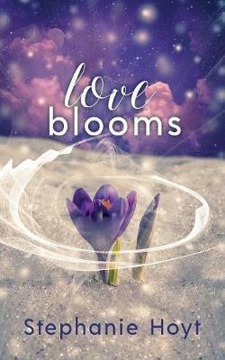 Love Blooms - Stephanie Hoyt - cover
