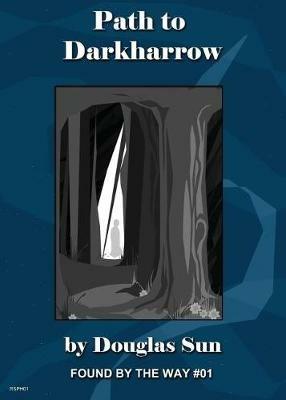 Path to Darkharrow: Found by the Way #01 - Douglas Sun - cover