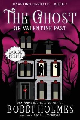 The Ghost of Valentine Past - Bobbi Holmes,Anna J McIntryre - cover