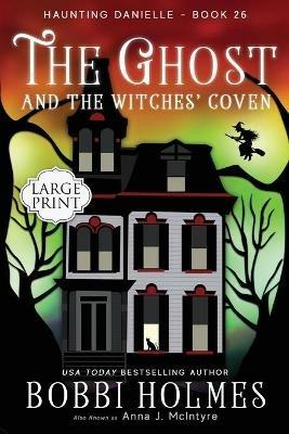 The Ghost and the Witches' Coven - Bobbi Holmes,Anna J McIntyre - cover
