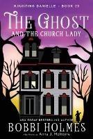 Libro inglese The Ghost and the Church Lady Bobbi Holmes , Anna J McIntyre