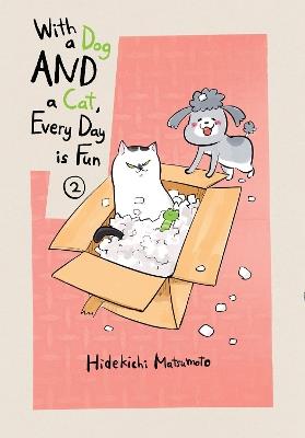 With a Dog AND a Cat, Every Day is Fun, Volume 2 - Hidekichi Matsumoto - cover