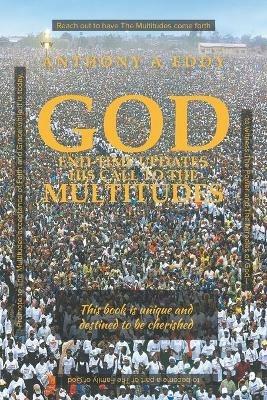 GOD End-time Updates His Call to The Multitudes - Anthony A Eddy - cover