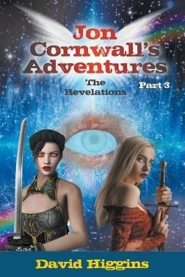 Jon Cornwall's Adventures: Part 3: The Revelations - David Higgins - cover