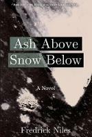 Ash Above, Snow Below - Fredrick Niles - cover