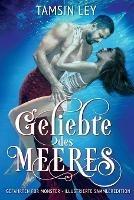 Geliebte des Meeres: Gefahrten fur Monster - illustrierte Sammleredition - Tamsin Ley - cover