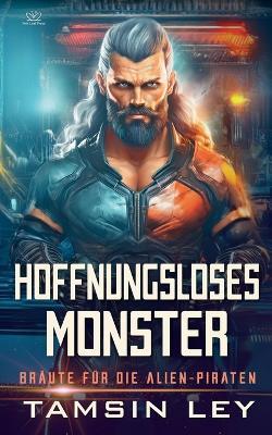 Hoffnungsloses Monster: Ein spannender Alien- & SciFi-Liebesromane mit Spice - Tamsin Ley - cover