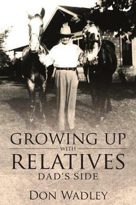 Growing Up with Relatives: Dad's Side - Don Wadley - cover