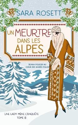 Un Meurtre Dans Les Alpes: Policier historique des ann?es 20 - Sara Rosett - cover