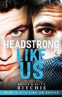 Headstrong Like Us - Krista Ritchie,Becca Ritchie - cover