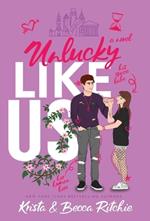 Unlucky Like Us (Special Edition Hardcover): Like Us Series: Billionaires & Bodyguards Book 12