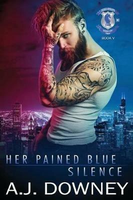 Her Pained Blue Silence: Indigo Knights MC Book V - A J Downey - cover