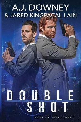 Double Shot - A J Downey,Jared Kingpacal Lain - cover