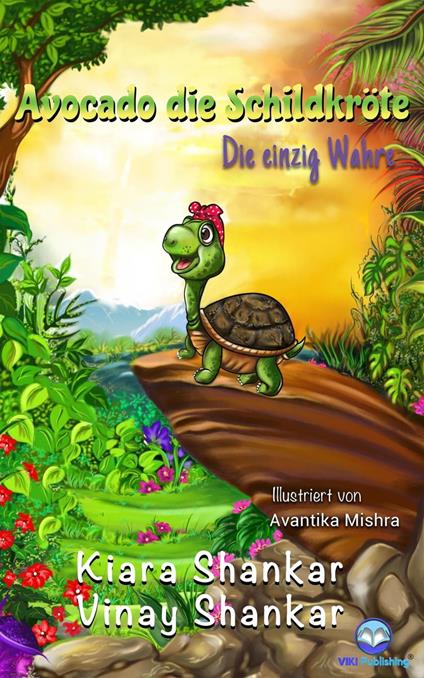 Avocado die Schildkröte: Die einzig Wahre - Kiara Shankar,Vinay Shankar - ebook
