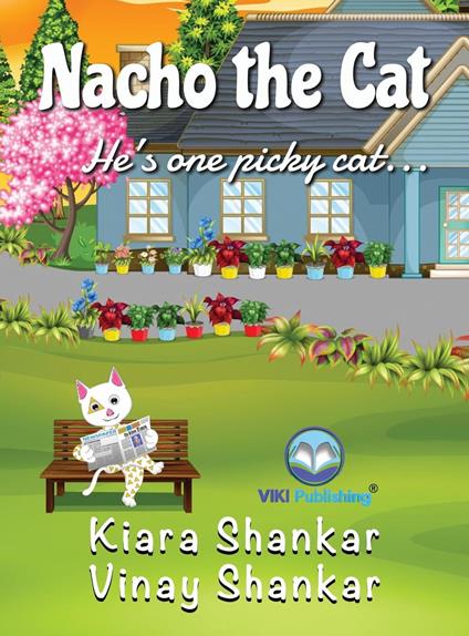 Nacho the Cat: He’s One Picky Cat . . . - Kiara Shankar,Vinay Shankar - ebook