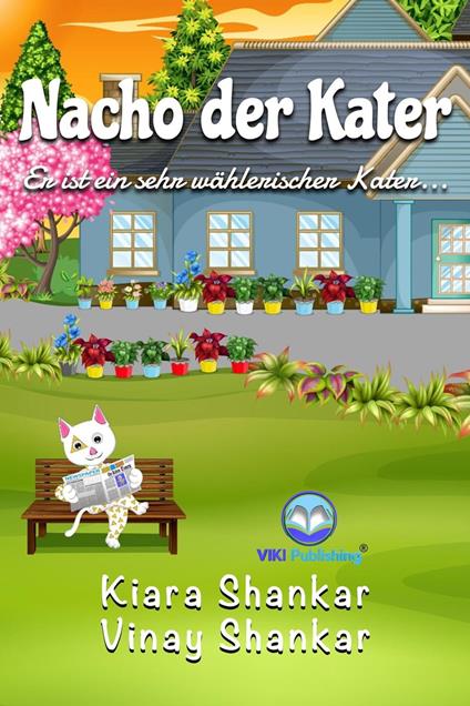 Nacho der Kater: Er ist ein sehr wählerischer Kater . . . - Kiara Shankar,Vinay Shankar - ebook