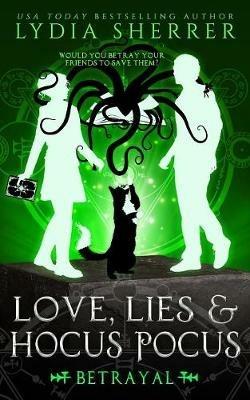 Love, Lies, and Hocus Pocus Betrayal - Lydia Sherrer - cover