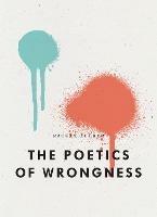The Poetics of Wrongness - Rachel Zucker - cover