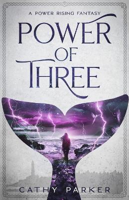 Power of Three: The Novel of a Whale, a Woman, and an Alien Child - Cathy Parker - cover