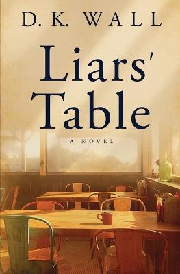 Liars' Table - D K Wall - cover