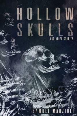 Hollow Skulls and Other Stories - Samuel Marzioli - cover