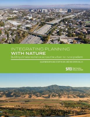 Integrating Planning with Nature: Building climate resilience across the urban-to-rural gradient (Illustrated by a case study in San José and Coyote Valley) - Micaela Bazo - cover