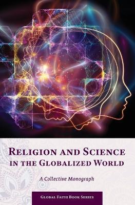 Religion and Science in the Globalized World: A Collective Monograph - cover