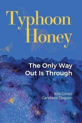 Typhoon Honey: The Only Way Out Is Through - Kris Girrell,Candace Sjogren - cover