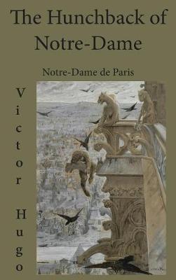 The Hunchback of Notre-Dame: Notre-Dame de Paris - Victor Hugo - cover